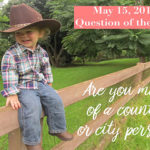 Are you a city or country person?