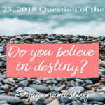 Do you believe in destiny?