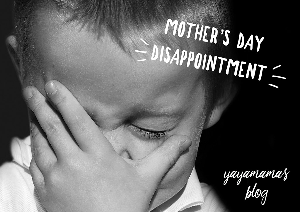 Mother's Day Disappointment